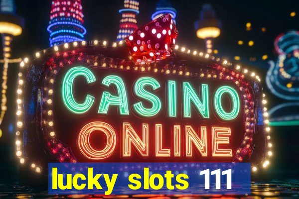 lucky slots 111