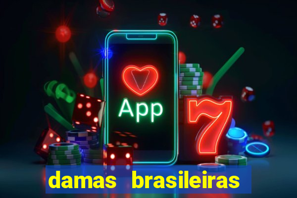 damas brasileiras jogar online