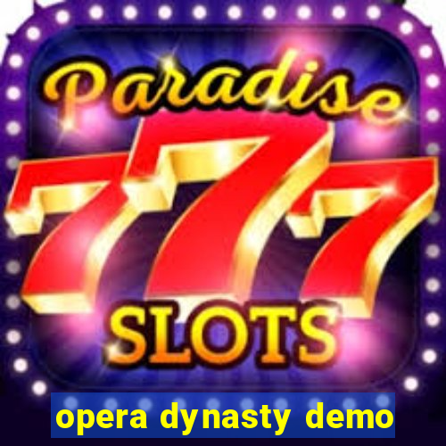 opera dynasty demo