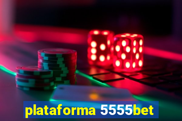 plataforma 5555bet