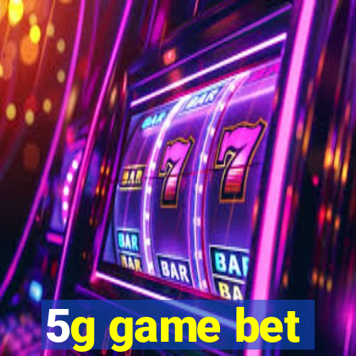 5g game bet