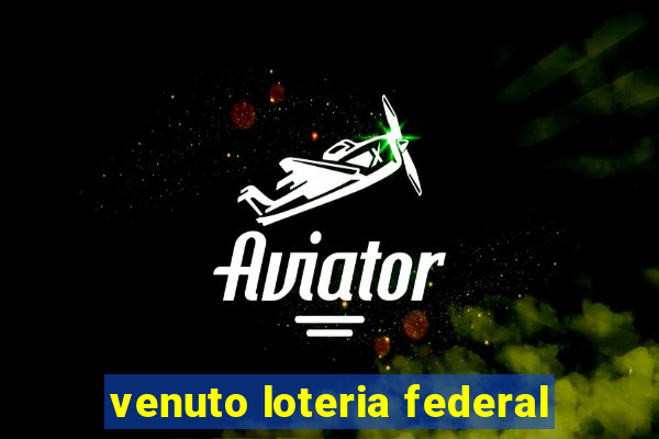 venuto loteria federal