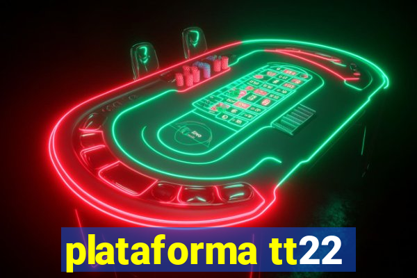 plataforma tt22