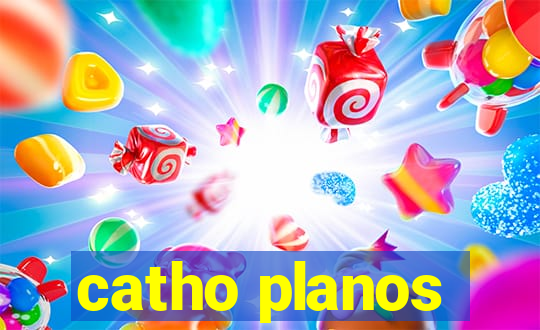 catho planos