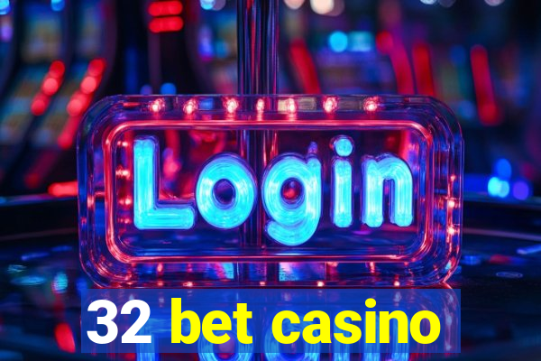 32 bet casino