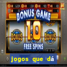 jogos que dá dinheiro grátis