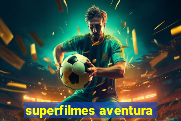 superfilmes aventura