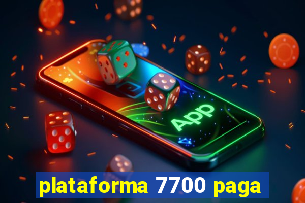 plataforma 7700 paga