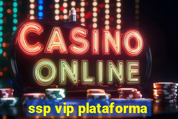 ssp vip plataforma