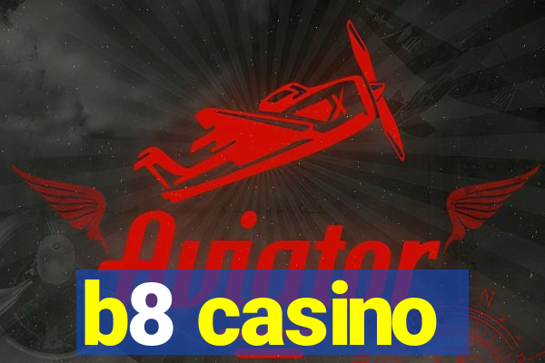 b8 casino