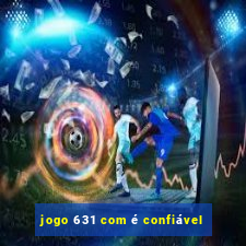 jogo 631 com é confiável