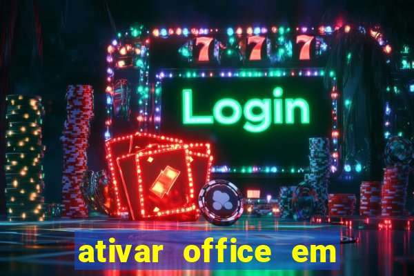 ativar office em 30 segundos