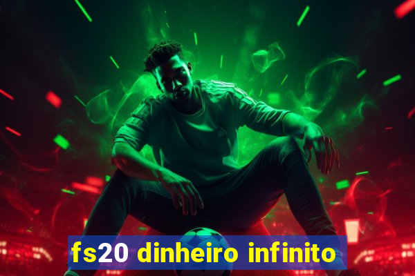 fs20 dinheiro infinito