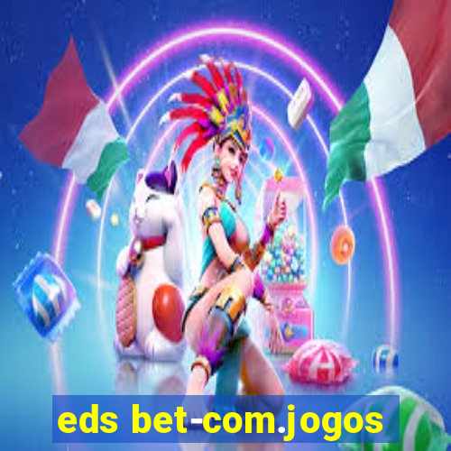 eds bet-com.jogos