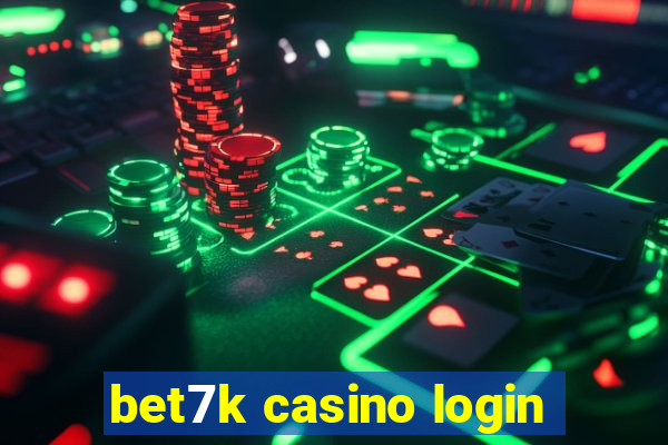 bet7k casino login