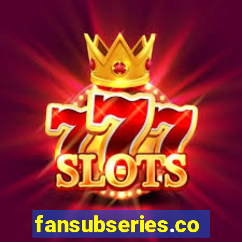 fansubseries.com