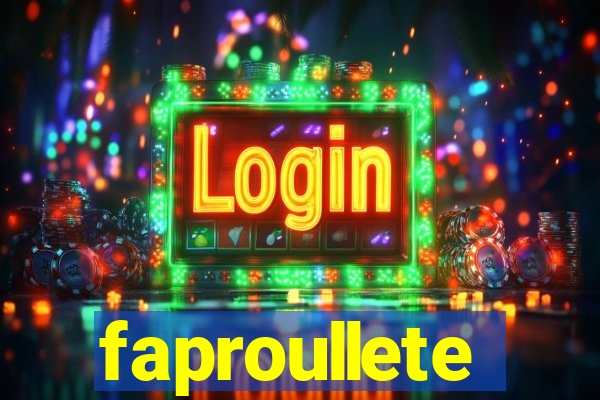 faproullete