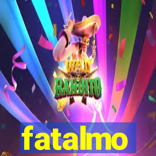 fatalmo