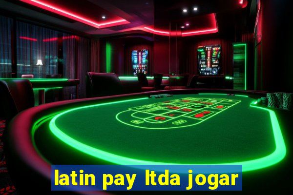 latin pay ltda jogar