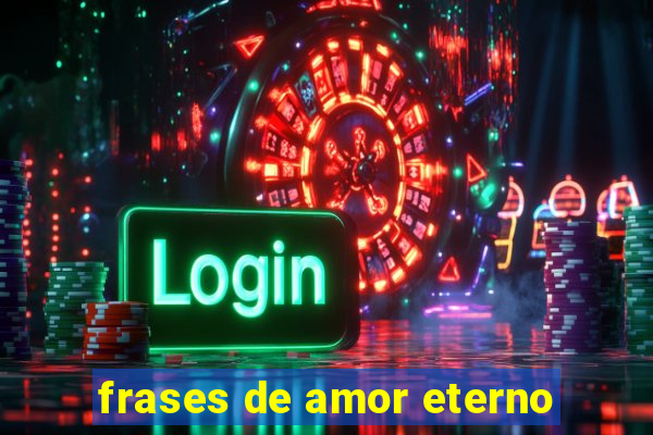 frases de amor eterno