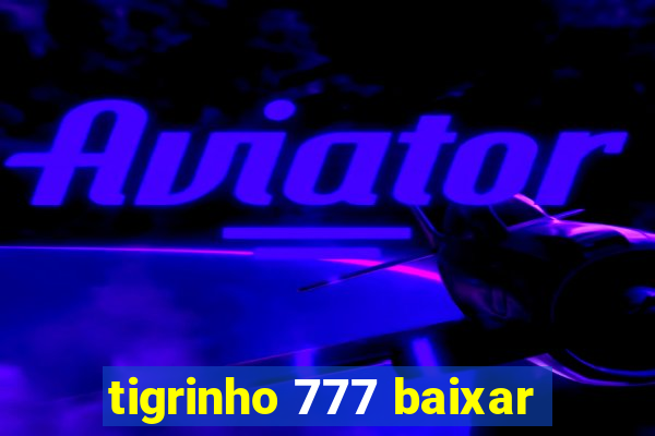 tigrinho 777 baixar