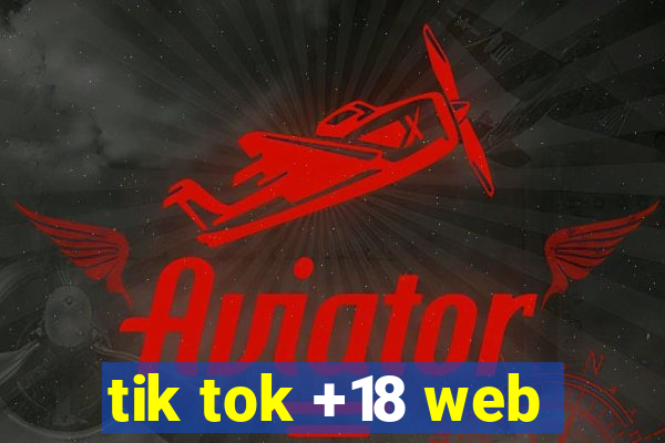 tik tok +18 web