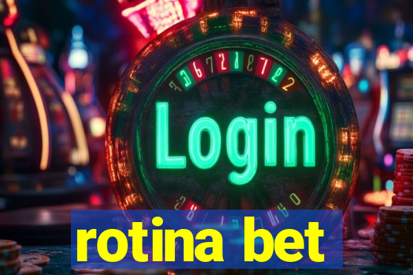 rotina bet