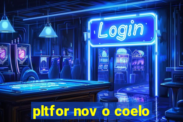 pltfor nov o coelo