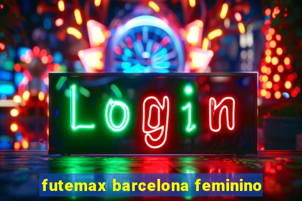 futemax barcelona feminino