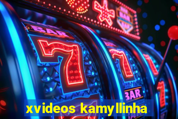 xvideos kamyllinha