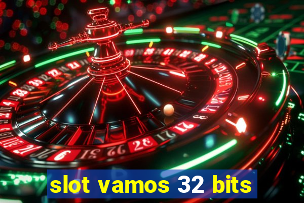 slot vamos 32 bits