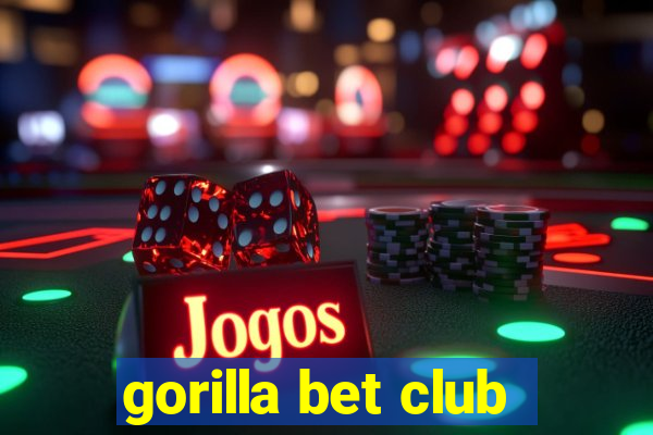 gorilla bet club