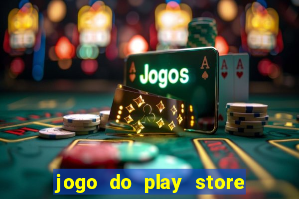 jogo do play store que ganha dinheiro de verdade