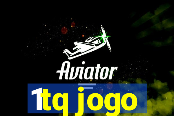 1tq jogo