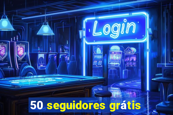 50 seguidores grátis