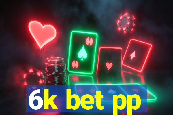 6k bet pp