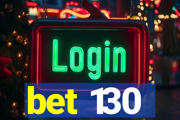 bet 130