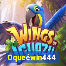 Oqueéwin444