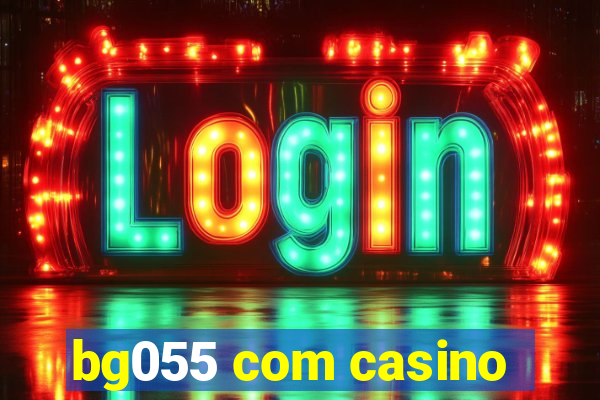 bg055 com casino