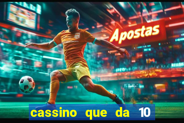 cassino que da 10 reais no cadastro