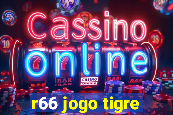 r66 jogo tigre