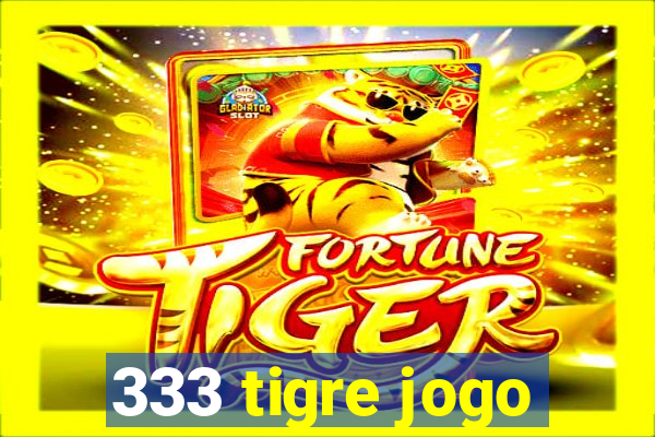 333 tigre jogo