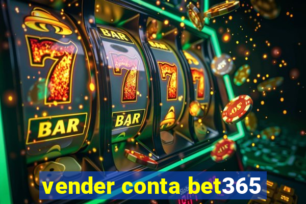 vender conta bet365