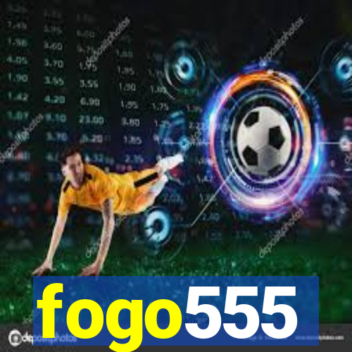 fogo555