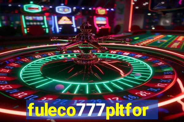 fuleco777pltfor