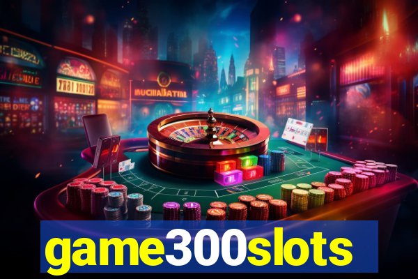 game300slots