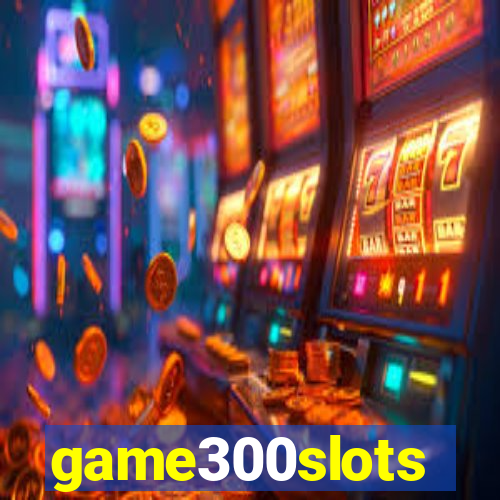 game300slots