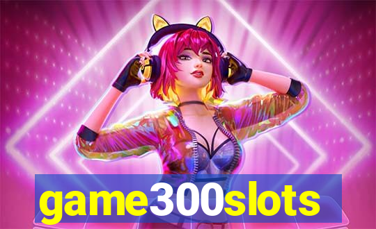 game300slots