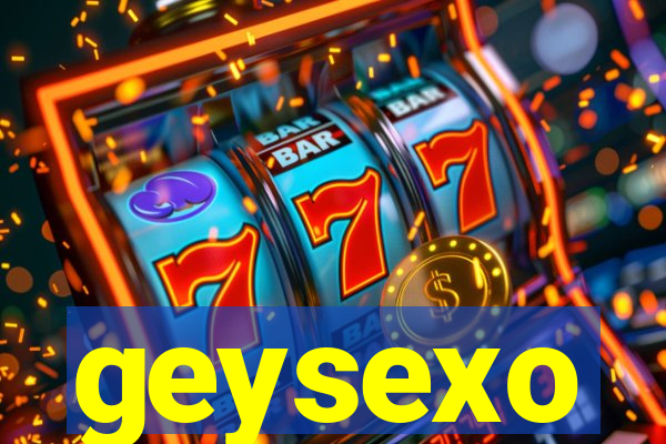 geysexo