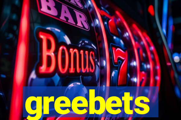 greebets